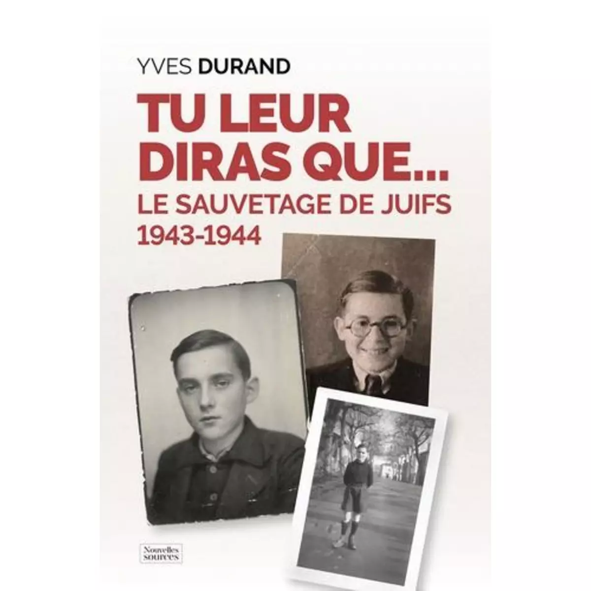  TU LEUR DIRAS QUE.... LE SAUVETAGE DES JUIFS 1943-1944, Durand Yves