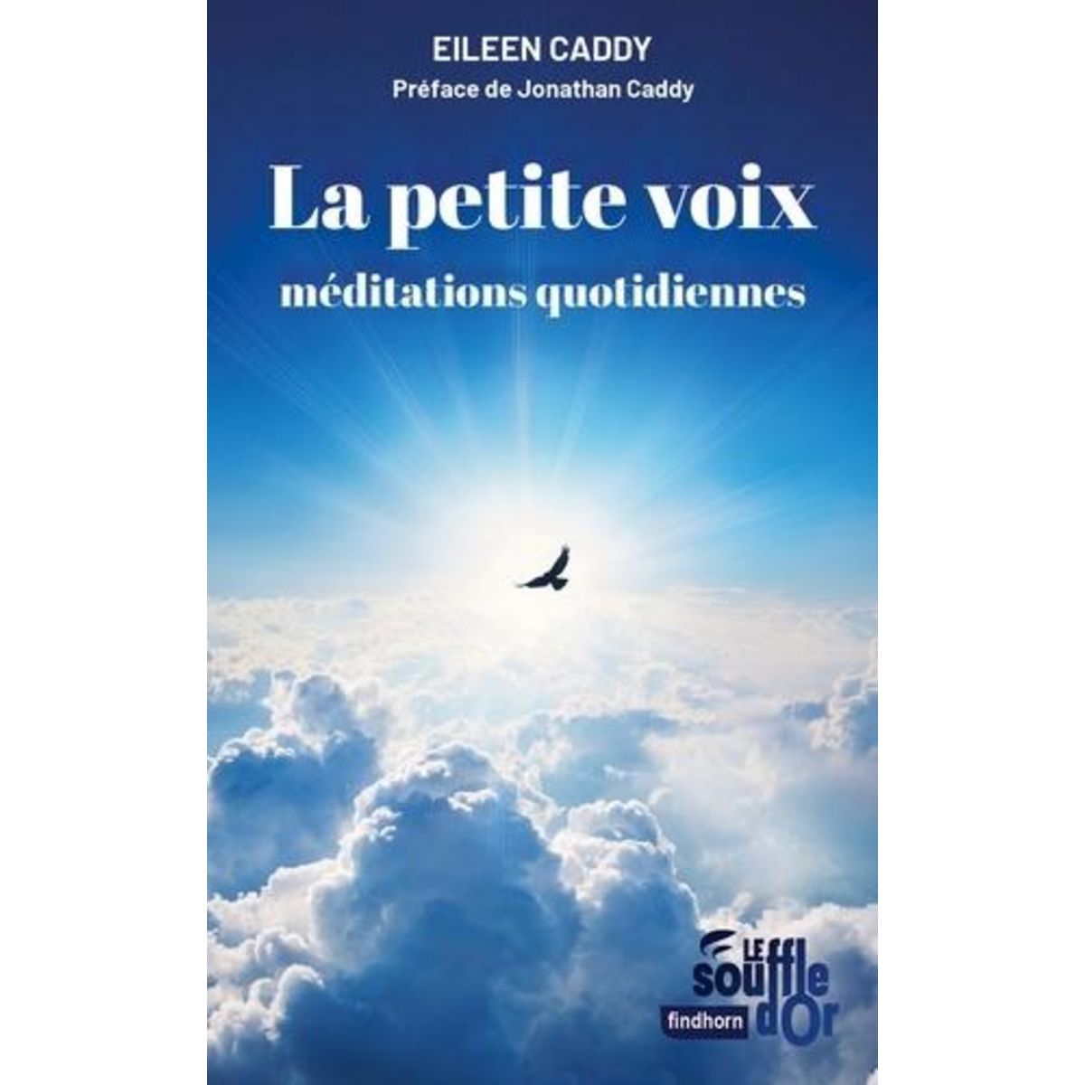 LA PETITE VOIX. MEDITATIONS QUOTIDIENNES, Caddy Eileen