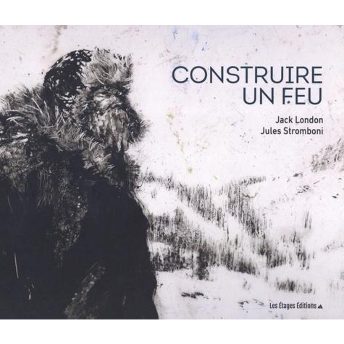 CONSTRUIRE UN FEU. EDITION ILLUSTREE, London Jack