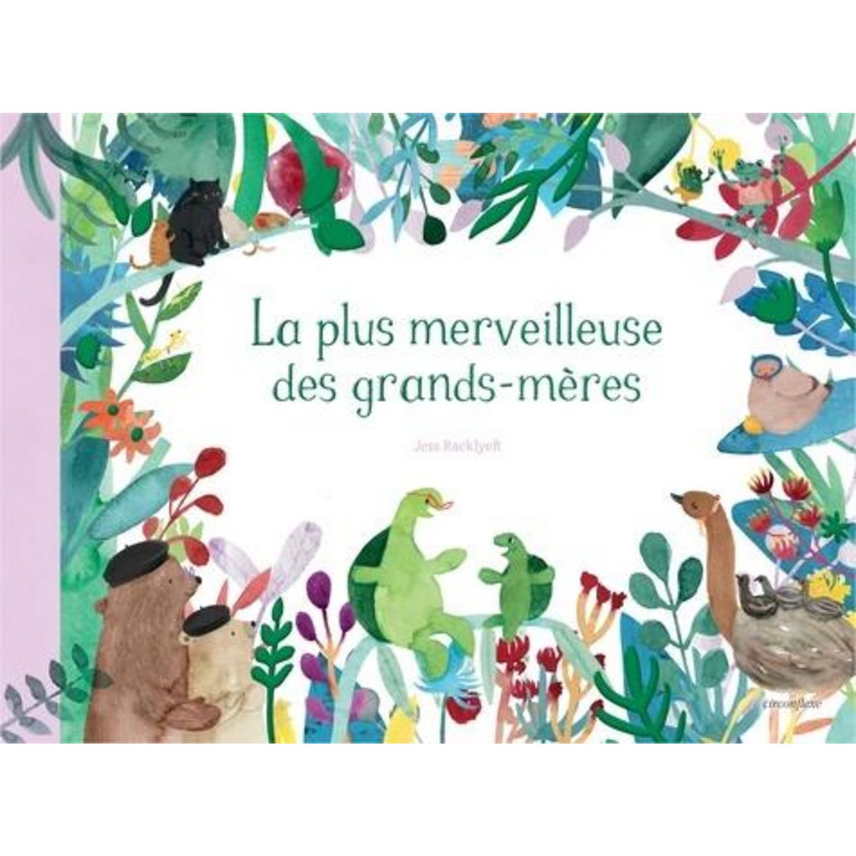 LA PLUS MERVEILLEUSE DES GRANDS-MERES, Racklyeft Jess