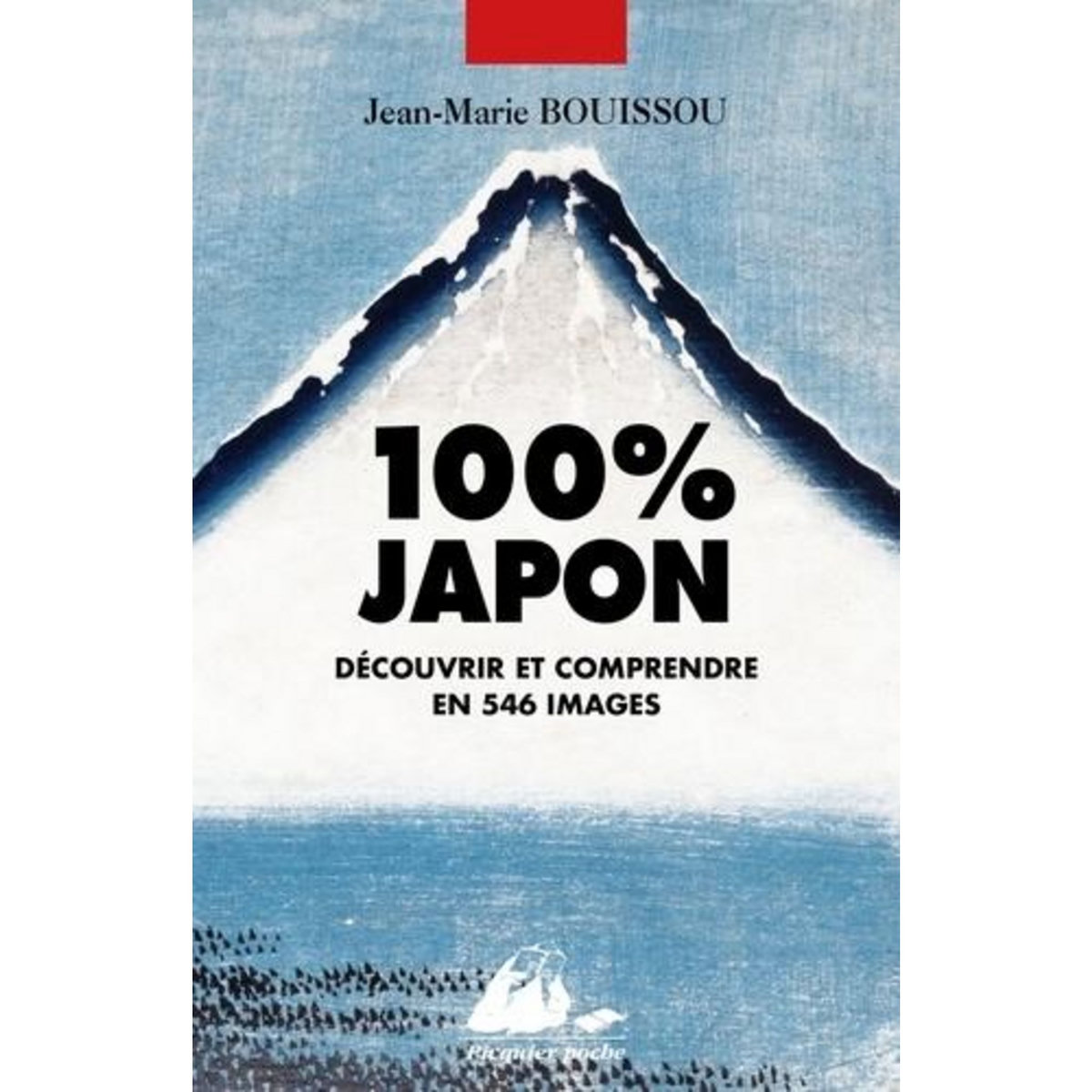 100% JAPON. DECOUVRIR ET COMPRENDRE EN 546 IMAGES, Bouissou Jean-Marie