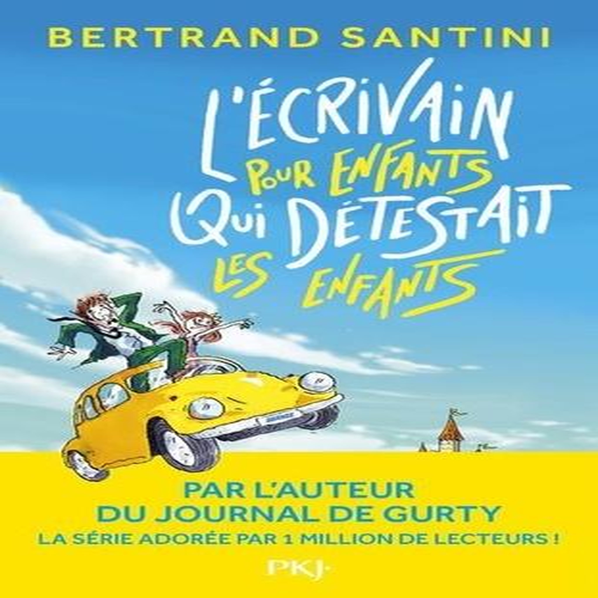 L'ECRIVAIN POUR ENFANTS QUI DETESTAIT LES ENFANTS, Santini Bertrand