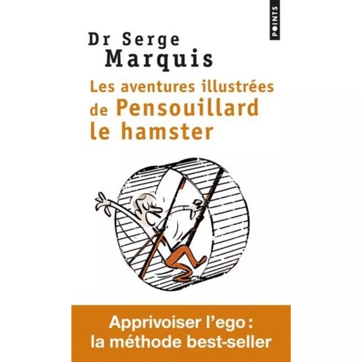  LES AVENTURES ILLUSTREES DE PENSOUILLARD LE HAMSTER. COMMENT APPRIVOISER L'EGO, Marquis Serge