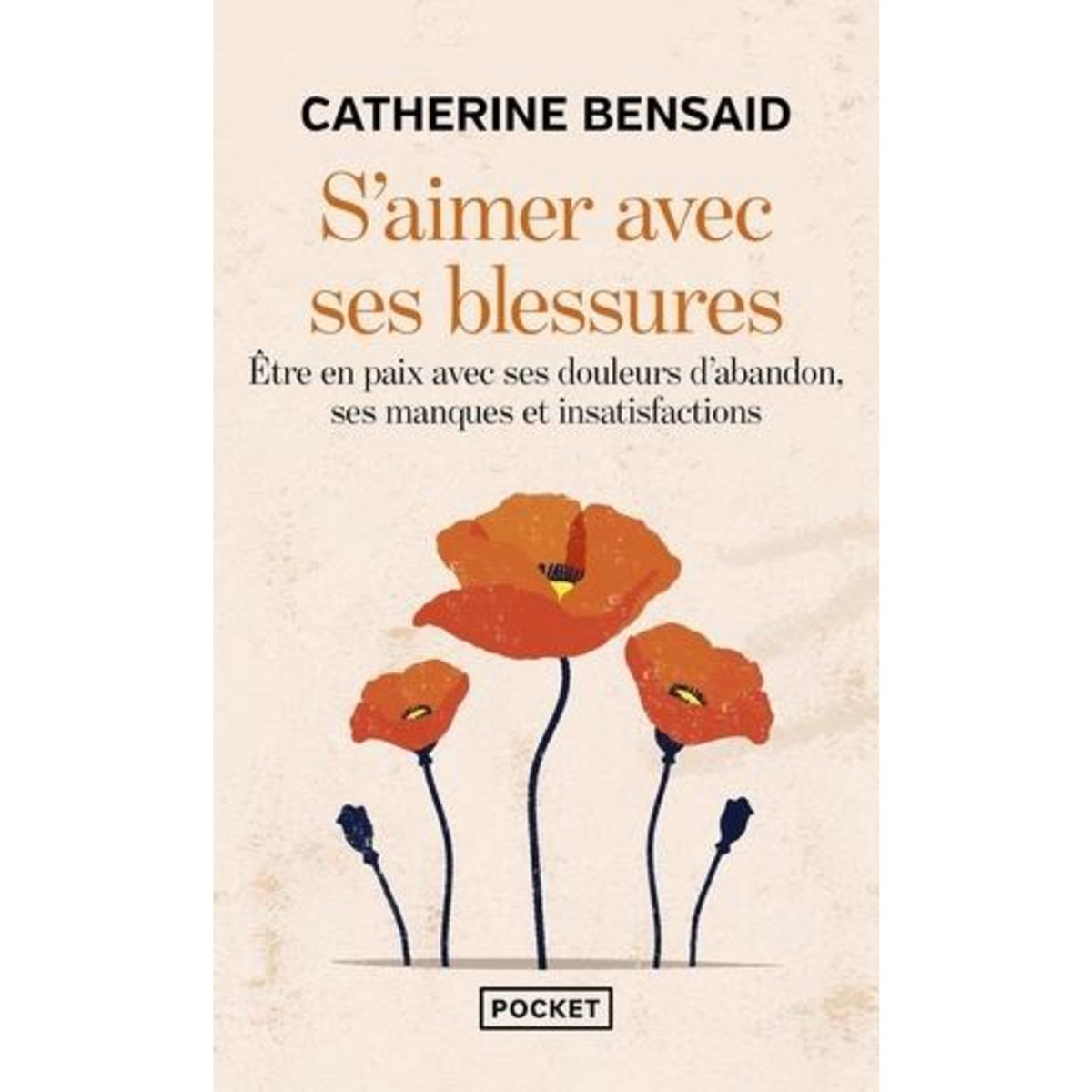S'AIMER AVEC SES BLESSURES. ETRE EN PAIX AVEC SES DOULEURS D'ABANDON, SES MANQUES ET INSATISFACTIONS, Bensaid Catherine