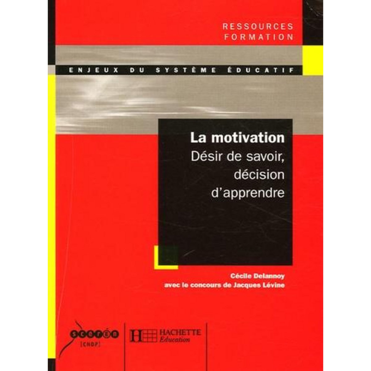 LA MOTIVATION. DESIR DE SAVOIR DECISION D'APPRENDRE, Delannoy Cécile