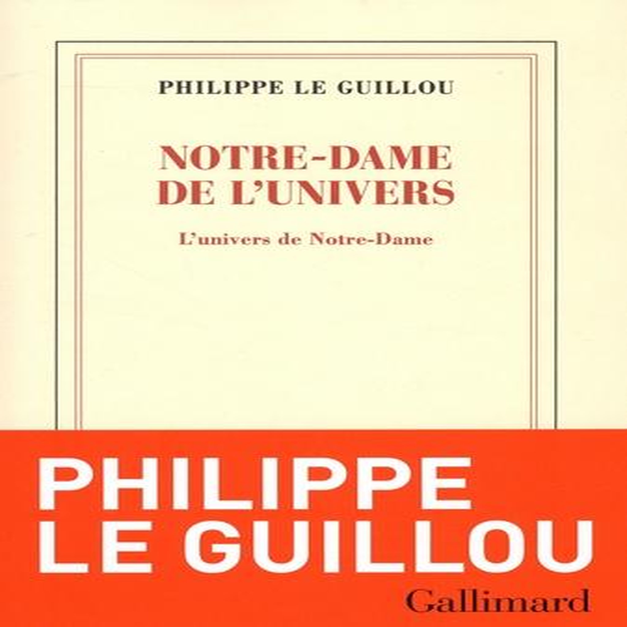 NOTRE-DAME DE L'UNIVERS. L'UNIVERS DE NOTRE-DAME, Le Guillou Philippe