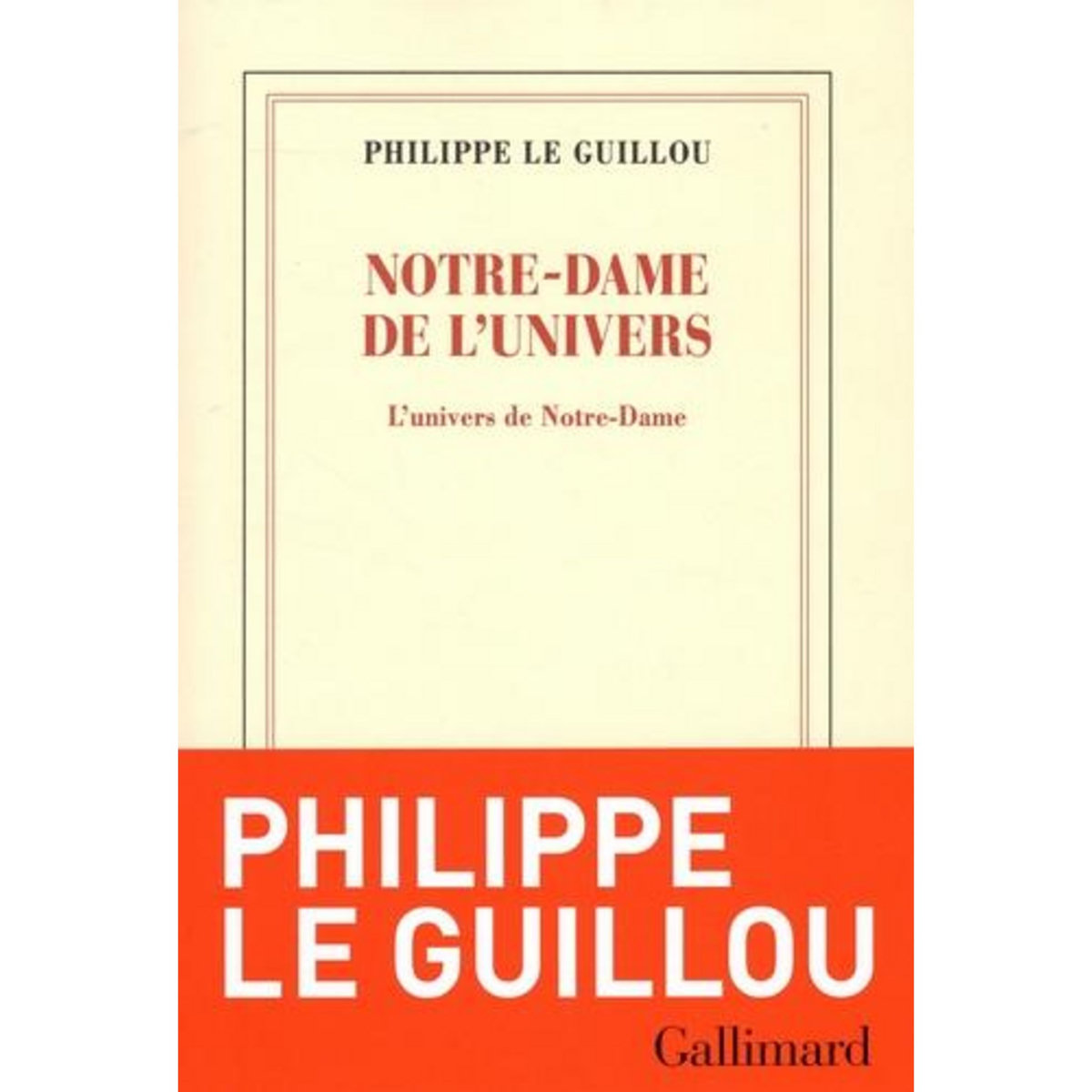 NOTRE-DAME DE L'UNIVERS. L'UNIVERS DE NOTRE-DAME, Le Guillou Philippe