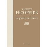LE GUIDE CULINAIRE. AIDE-MEMOIRE DE CUISINE PRATIQUE, Escoffier Auguste