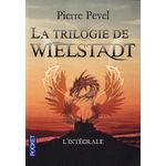 LA TRILOGIE DE WIELSTADT. INTEGRALE, Pevel Pierre