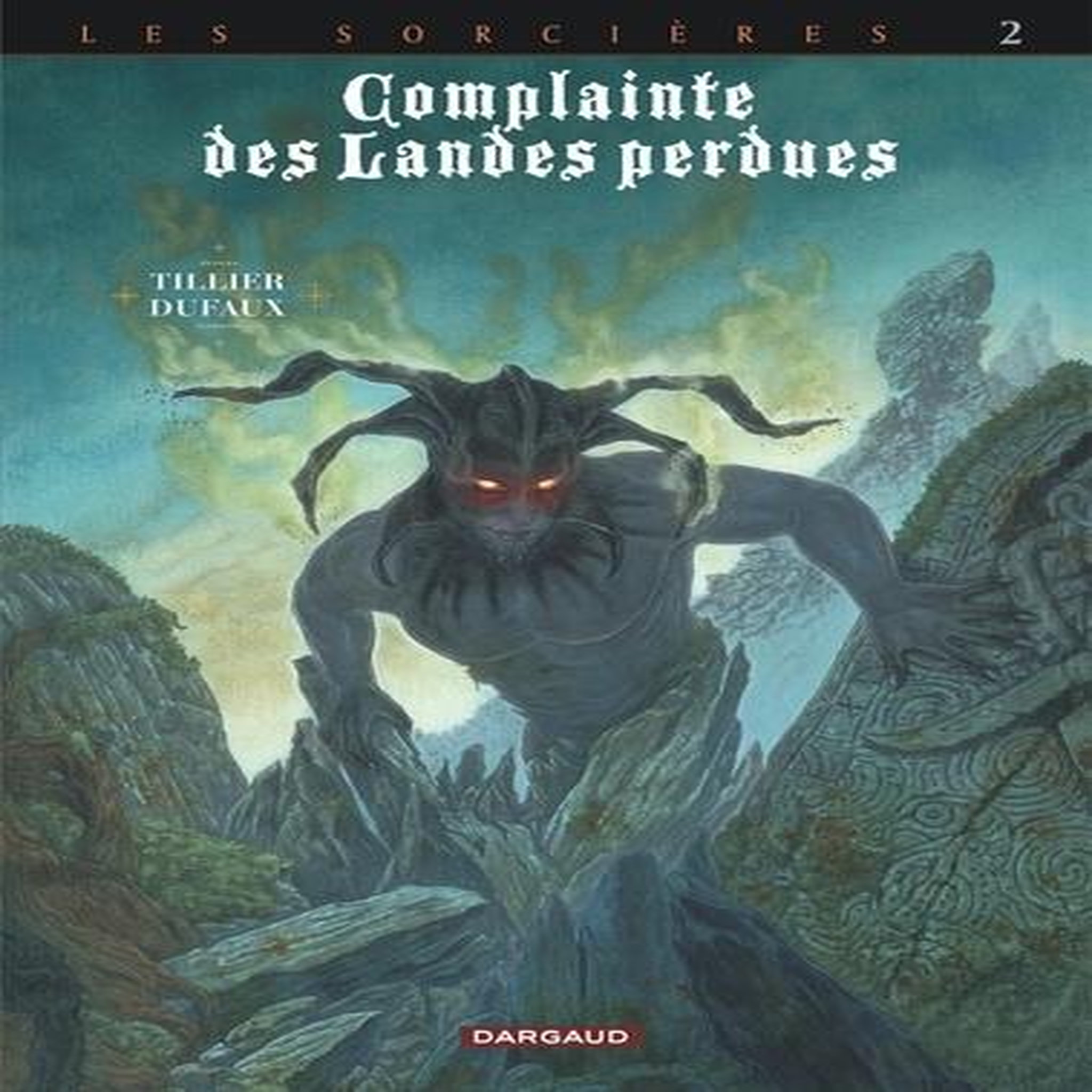 COMPLAINTE DES LANDES PERDUES CYCLE 3 : LES SORCIERES : TOME 10. INFERNO, Dufaux Jean
