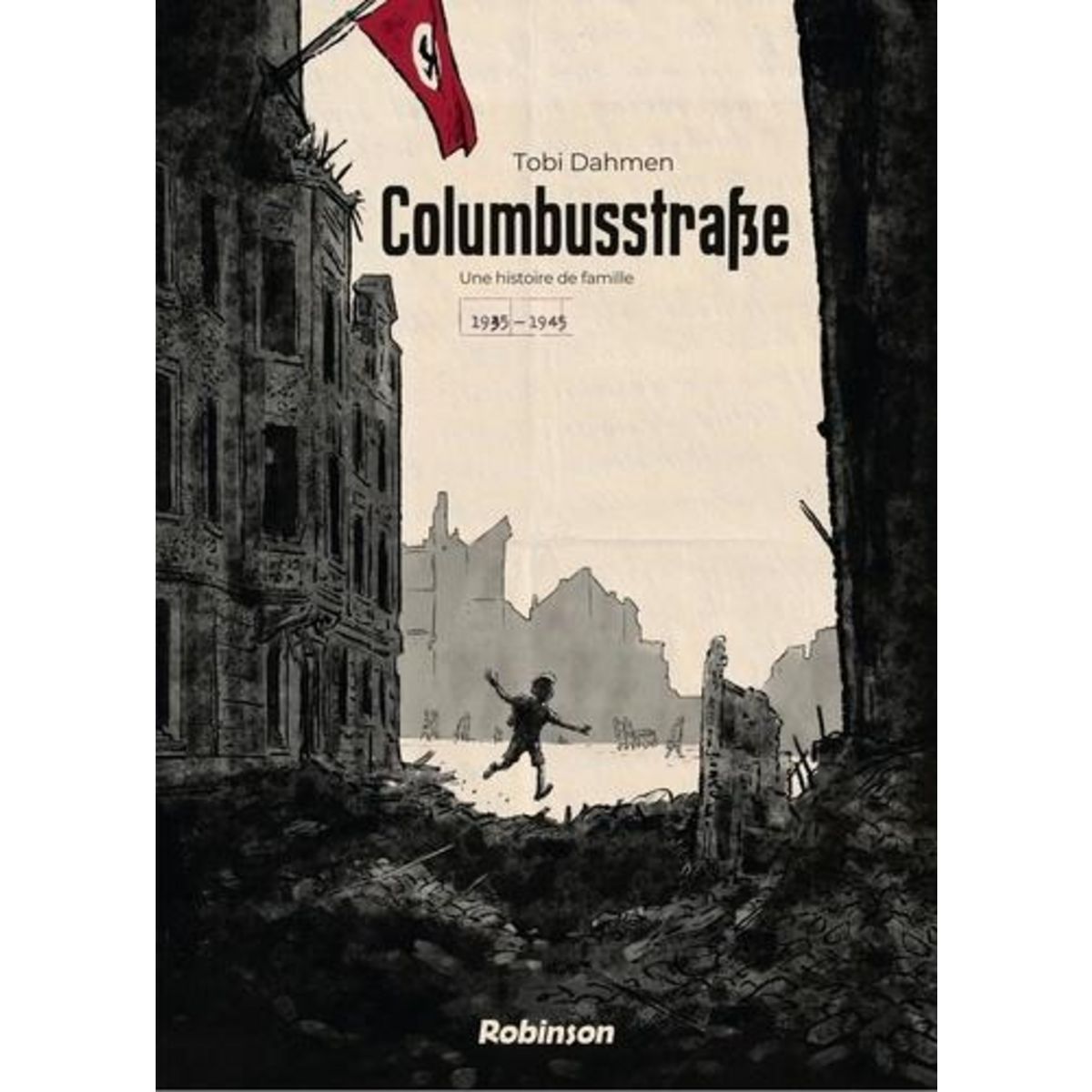 COLUMBUSSTRASSE. CHRONIQUE D'UNE FAMILLE ALLEMANDE 1935-1945, Dahmen Tobi