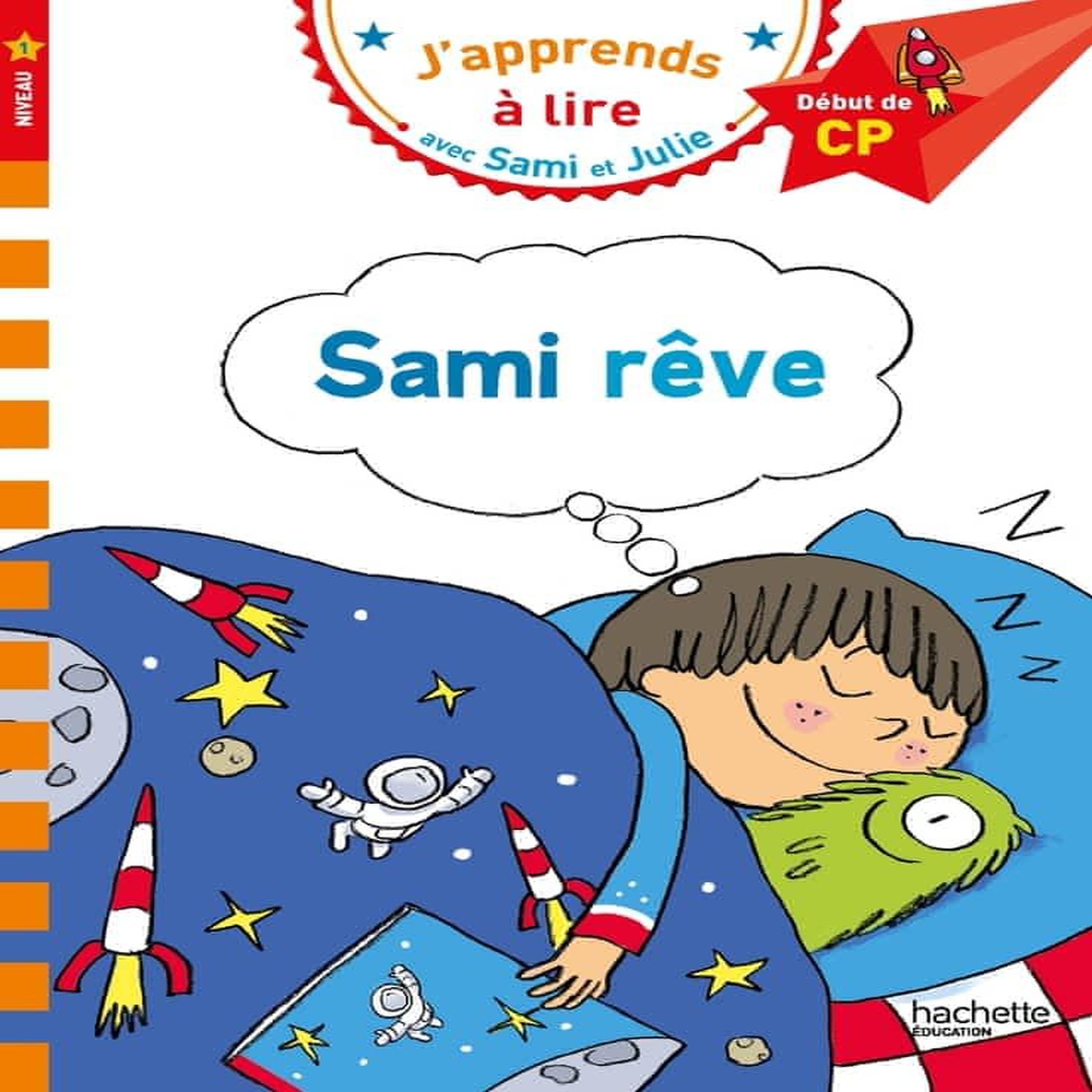 J'APPRENDS A LIRE AVEC SAMI ET JULIE : SAMI REVE. DEBUT DE CP, NIVEAU 1, Albertin Isabelle