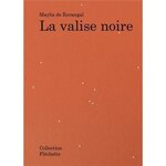 LA VALISE NOIRE, Kerangal Maylis de