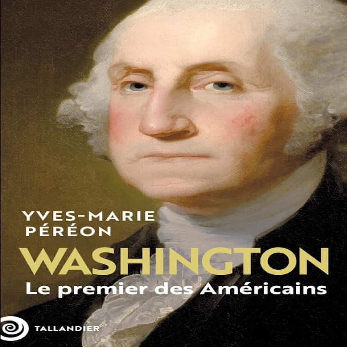 WASHINGTON. LE PREMIER DES AMERICAINS, Péréon Yves-Marie