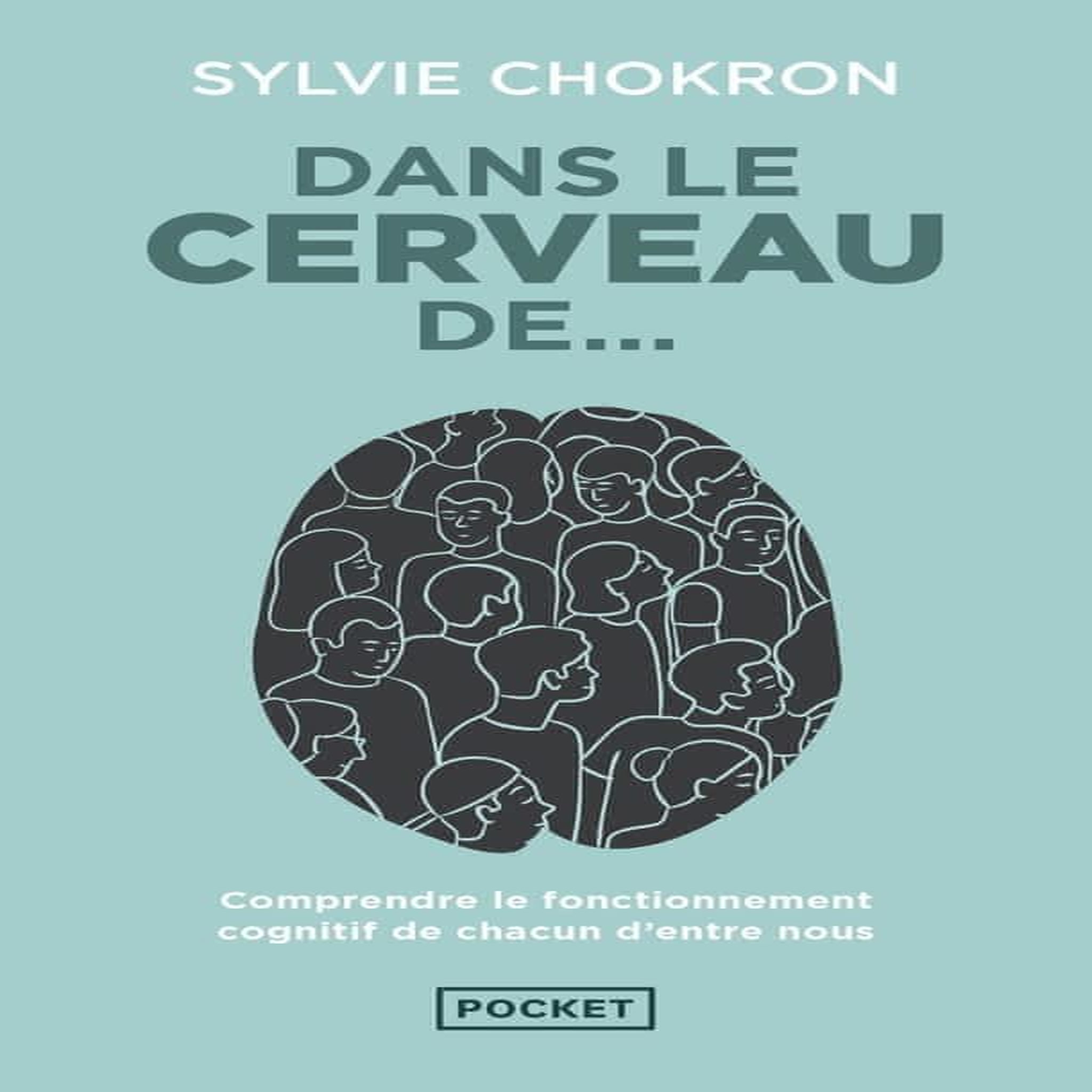 DANS LE CERVEAU DE..., Chokron Sylvie