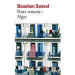 POSTE RESTANTE : ALGER. LETTRE DE COLERE ET D'ESPOIR A MES COMPATRIOTES, Sansal Boualem
