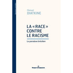 LA  RACE  CONTRE LE RACISME. LE PARADOXE BRESILIEN, Diatkine Manuel