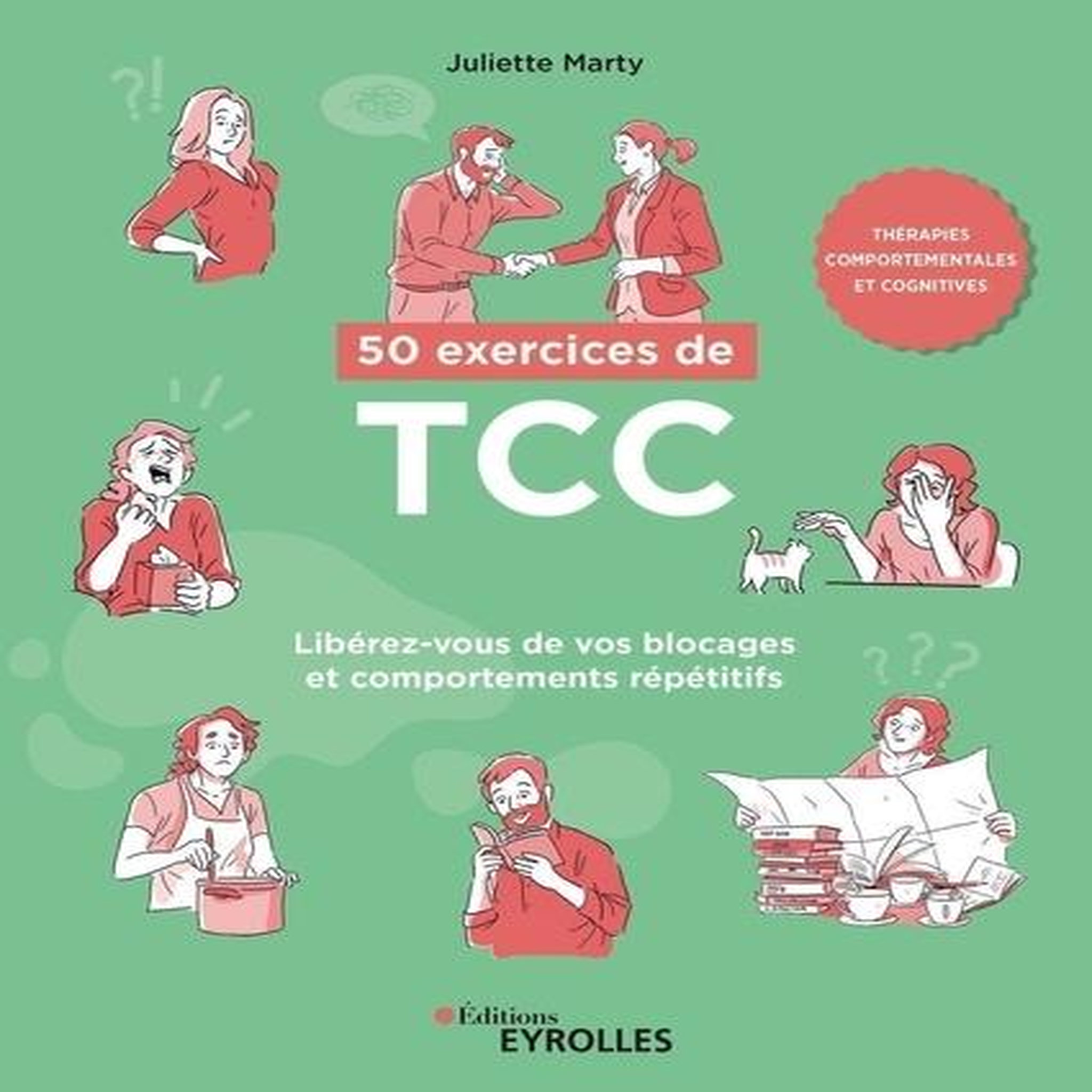 50 EXERCICES DE TCC. LIBEREZ-VOUS DE VOS BLOCAGES ET COMPORTEMENTS REPETITIFS, Marty Juliette