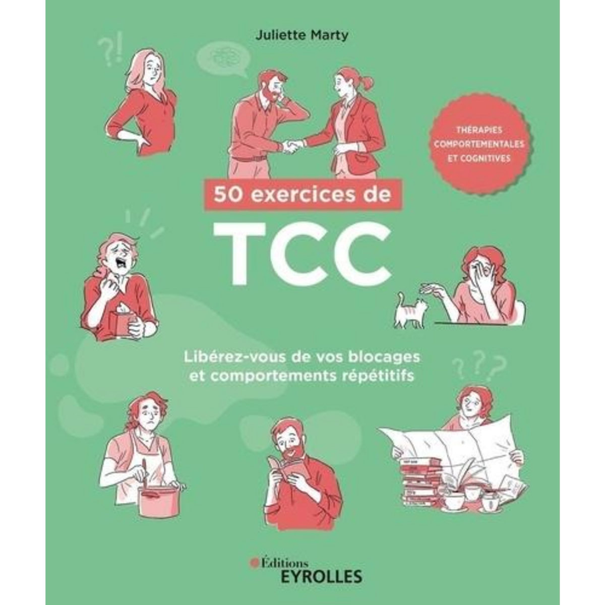 50 EXERCICES DE TCC. LIBEREZ-VOUS DE VOS BLOCAGES ET COMPORTEMENTS REPETITIFS, Marty Juliette