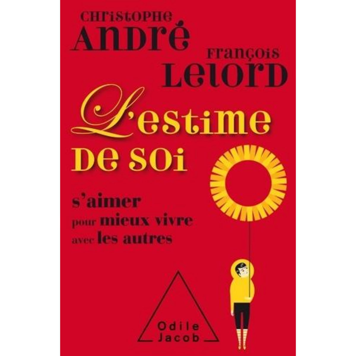 L'ESTIME DE SOI. S'AIMER POUR MIEUX VIVRE AVEC LES AUTRES, EDITION COLLECTOR, André Christophe