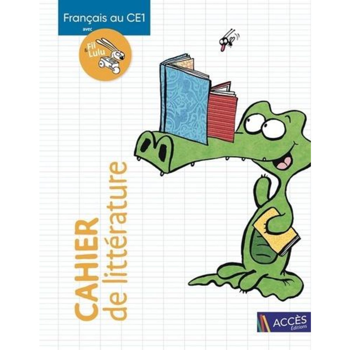 FRANCAIS AU CE1 AVEC FIL & LULU. CAHIER DE LITTERATURE, Charton Coralie