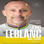MOI, LUCHO. L'IMPORTANT C'EST DE RESTER VIVANT, Leblanc Luc