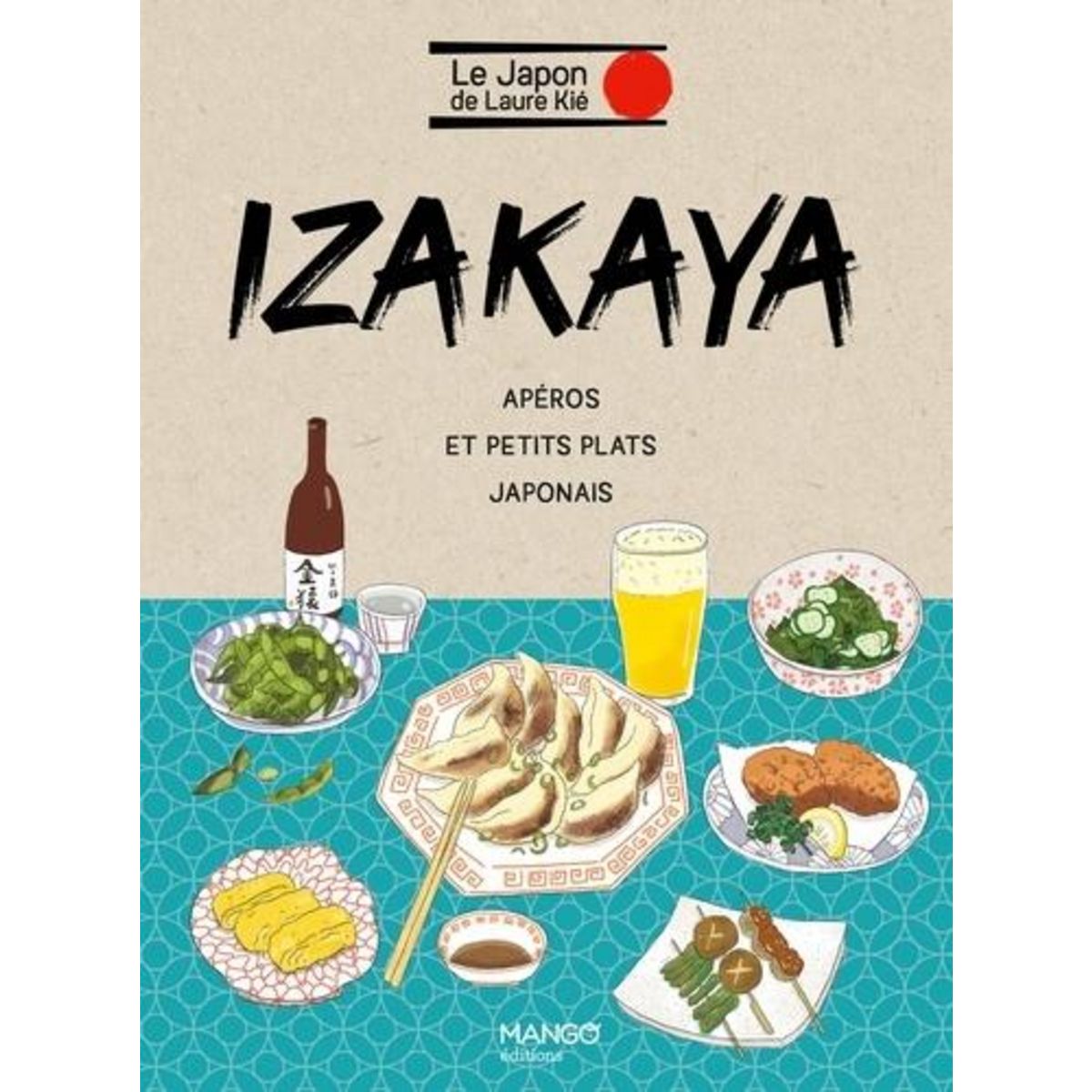 IZAKAYA. APEROS ET PETITS PLATS JAPONAIS, Kié Laure