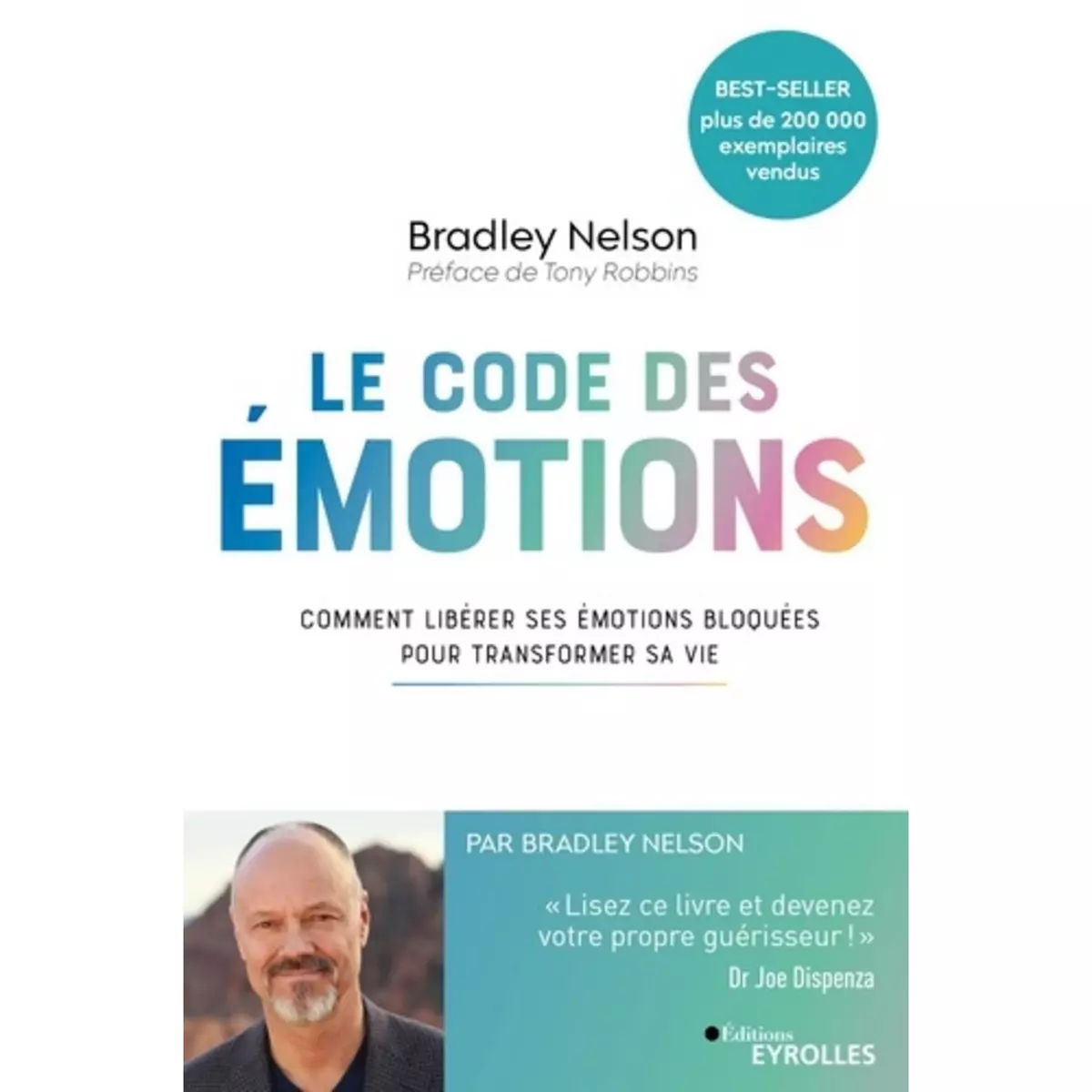  LE CODE DES EMOTIONS. COMMENT LIBERER SES EMOTIONS BLOQUEES POUR TRANSFORMER SA VIE, Nelson Bradley