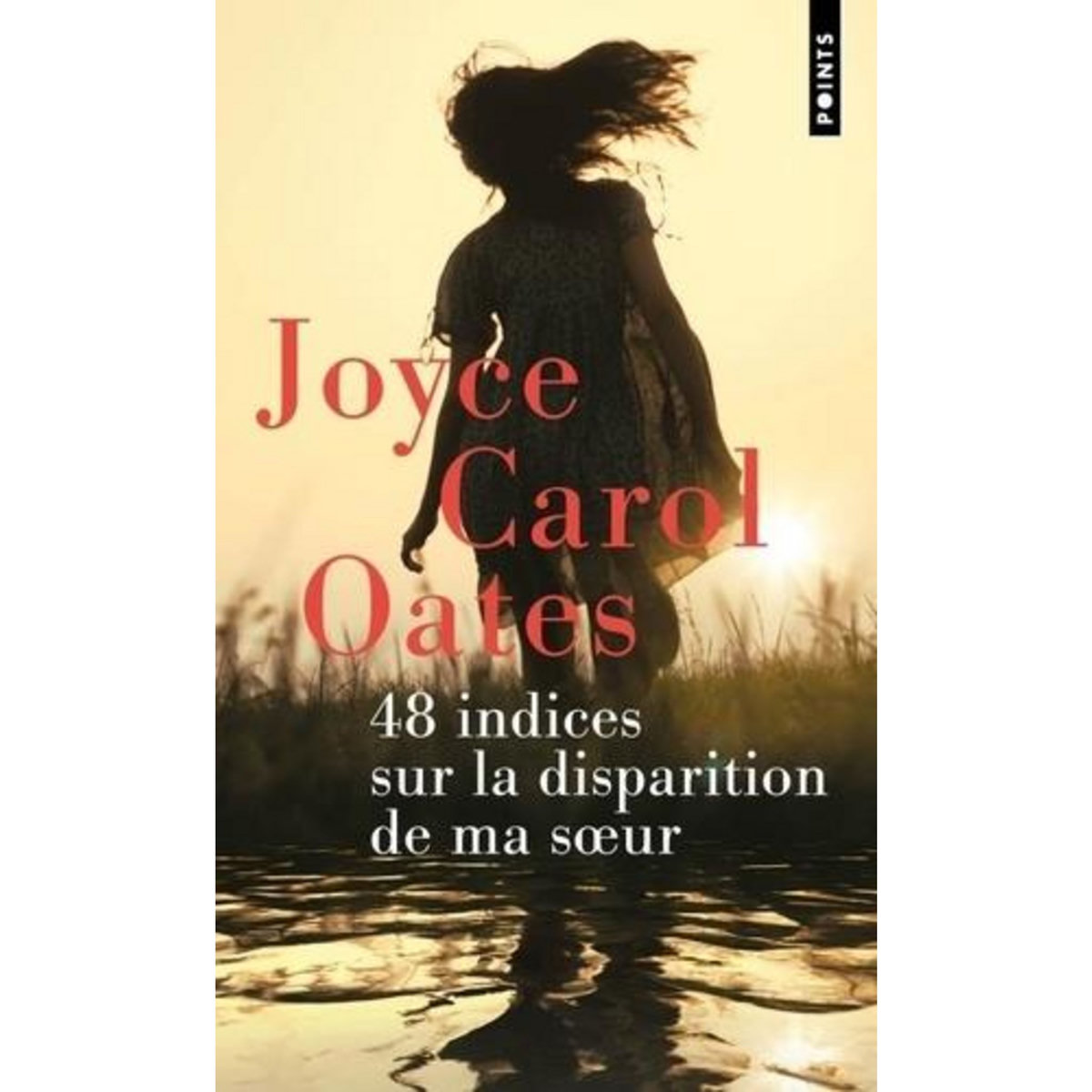 48 INDICES SUR LA DISPARITION DE MA SOEUR, Oates Joyce Carol