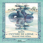 MOI, L'HYDRE DE LERNE, TRAHIE PAR HERA, Baussier Sylvie