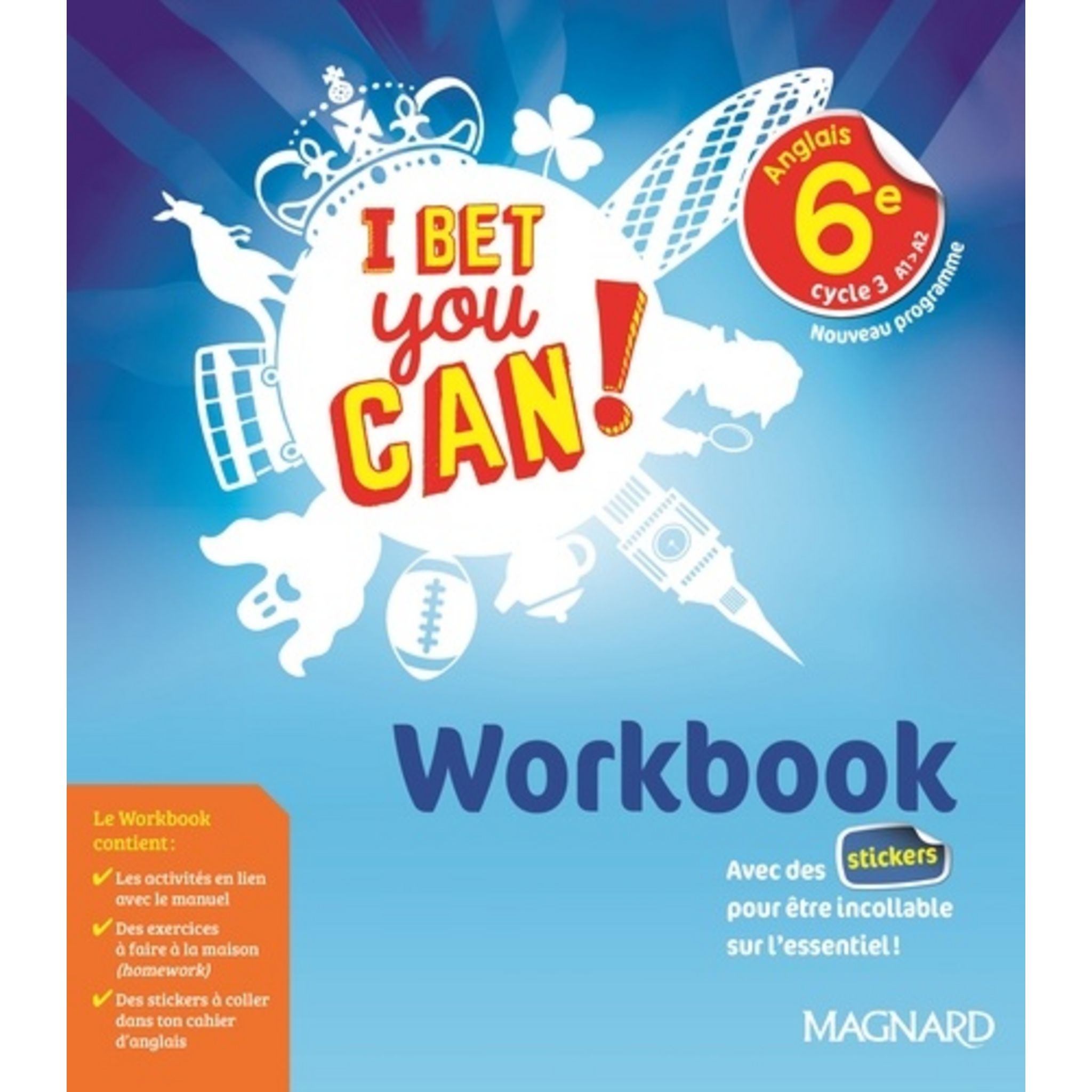 ANGLAIS 6E CYCLE 3 A1-A2 I BET YOU CAN! WORKBOOK, EDITION 2017, Jaillet ...