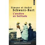 L'ANCETRE EN SOLITUDE, Schwarz-Bart André