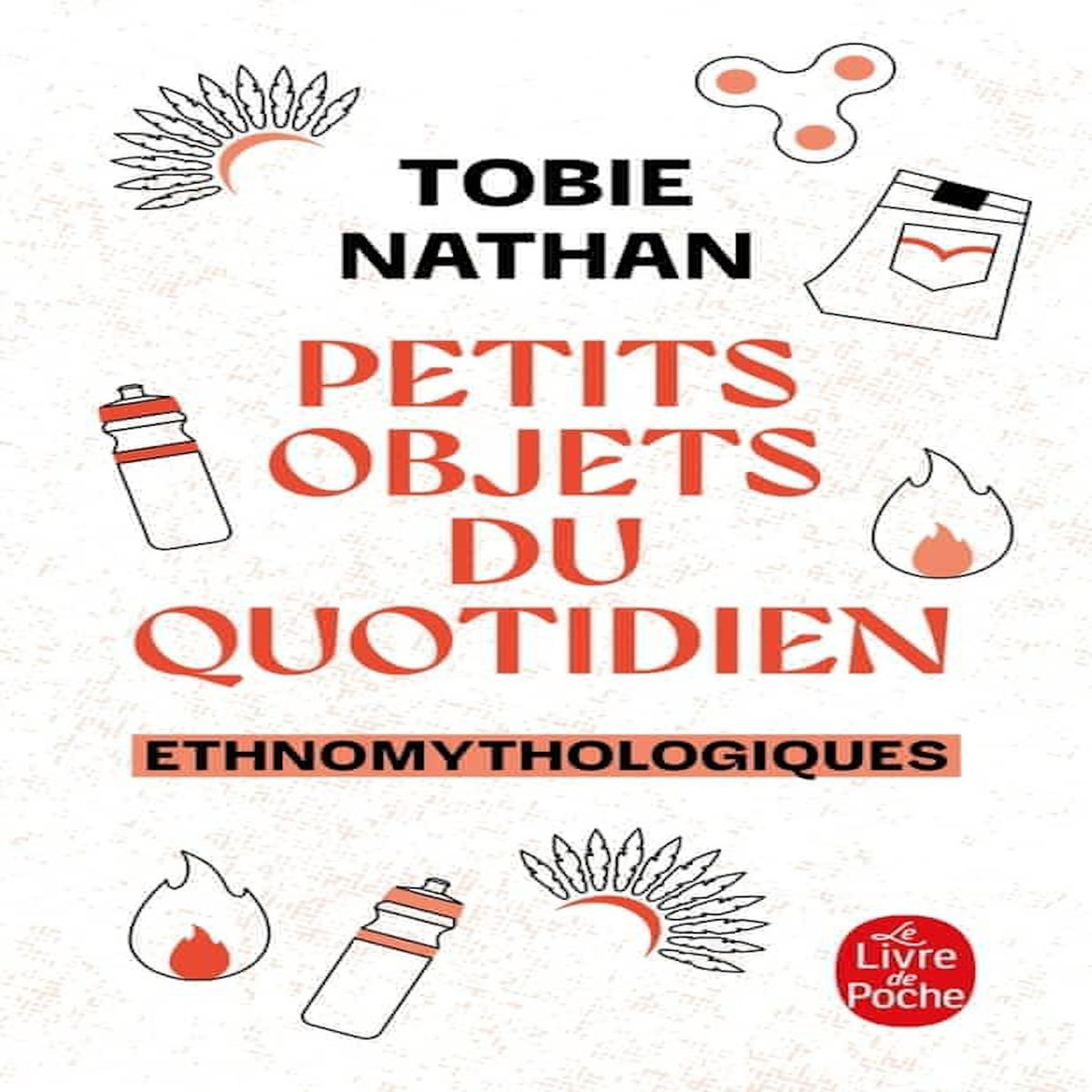 PETITS OBJETS DU QUOTIDIEN. ETHNOMYTHOLOGIQUES, Nathan Tobie