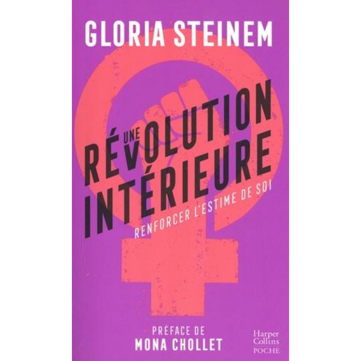 UNE REVOLUTION INTERIEURE. RENFORCER L'ESTIME DE SOI, Steinem Gloria