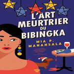 LA CUISINE MORTELLE DE TITA ROSIE TOME 3 : L'ART MEURTRIER DU BIBINGKA, Manansala Mia P.