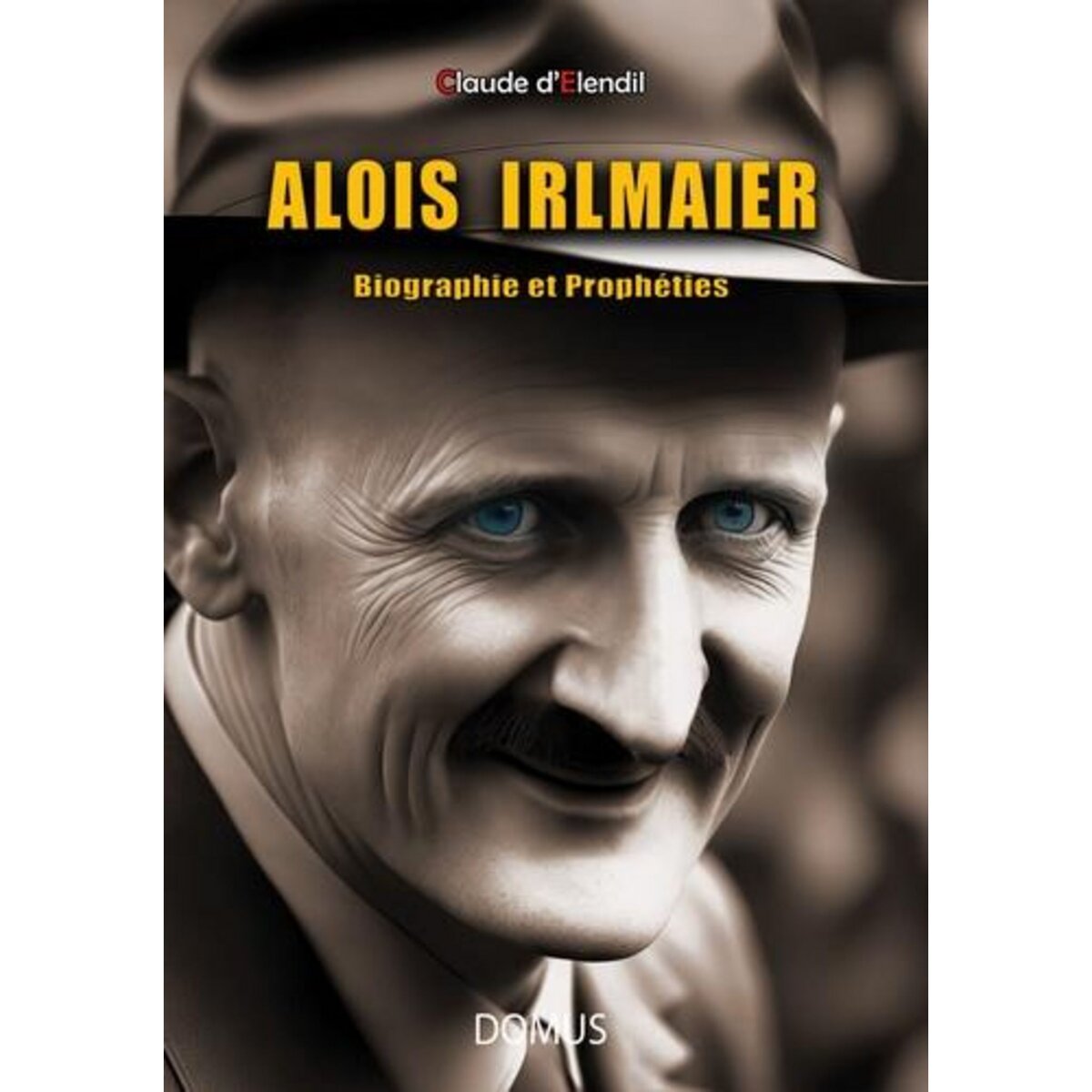 ALOIS IRLMAIER. BIOGRAPHIE ET PROPHETIES, D'elendil Claude
