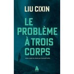 LE PROBLEME A TROIS CORPS TOME 1 , Liu Cixin