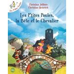 LES P'TITES POULES : LES P'TITES POULES, LA BETE ET LE CHEVALIER, Jolibois Christian