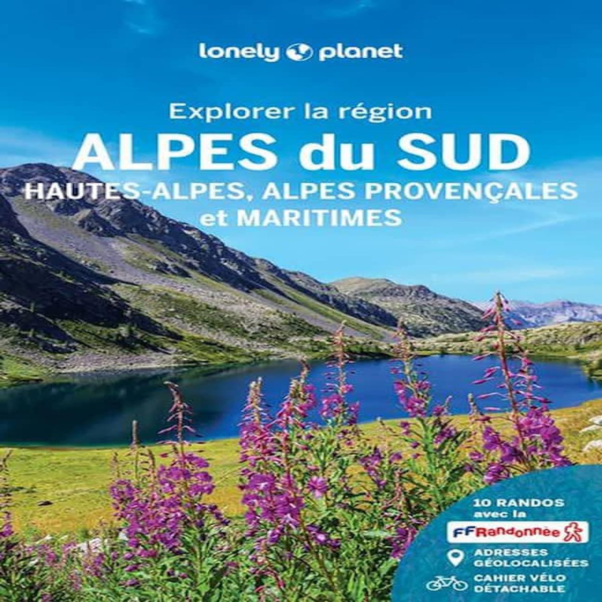 EXPLORER LA REGION ALPES DU SUD. HAUTES-ALPES, ALPES PROVENCALES ET MARITIMES, AVEC 1 CAHIER VELO DETACHABLE, AVEC 1 PLAN DETACHABLE, Carillet Jean-Bernard