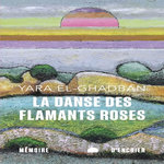 LA DANSE DES FLAMANTS ROSES, El-Ghadban Yara