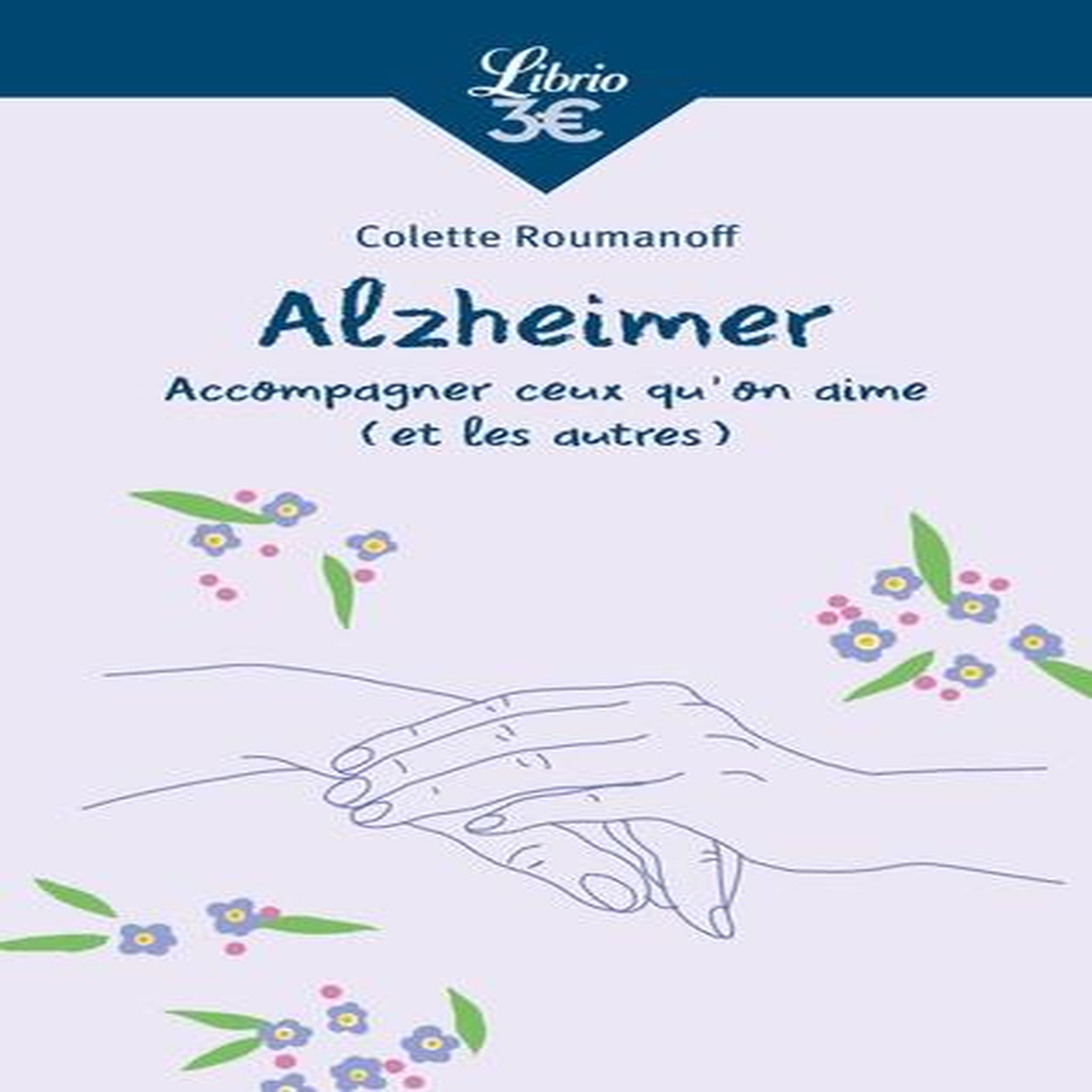 ALZHEIMER. ACCOMPAGNER CEUX QU'ON AIME (ET LES AUTRES), 2E EDITION, Roumanoff Colette