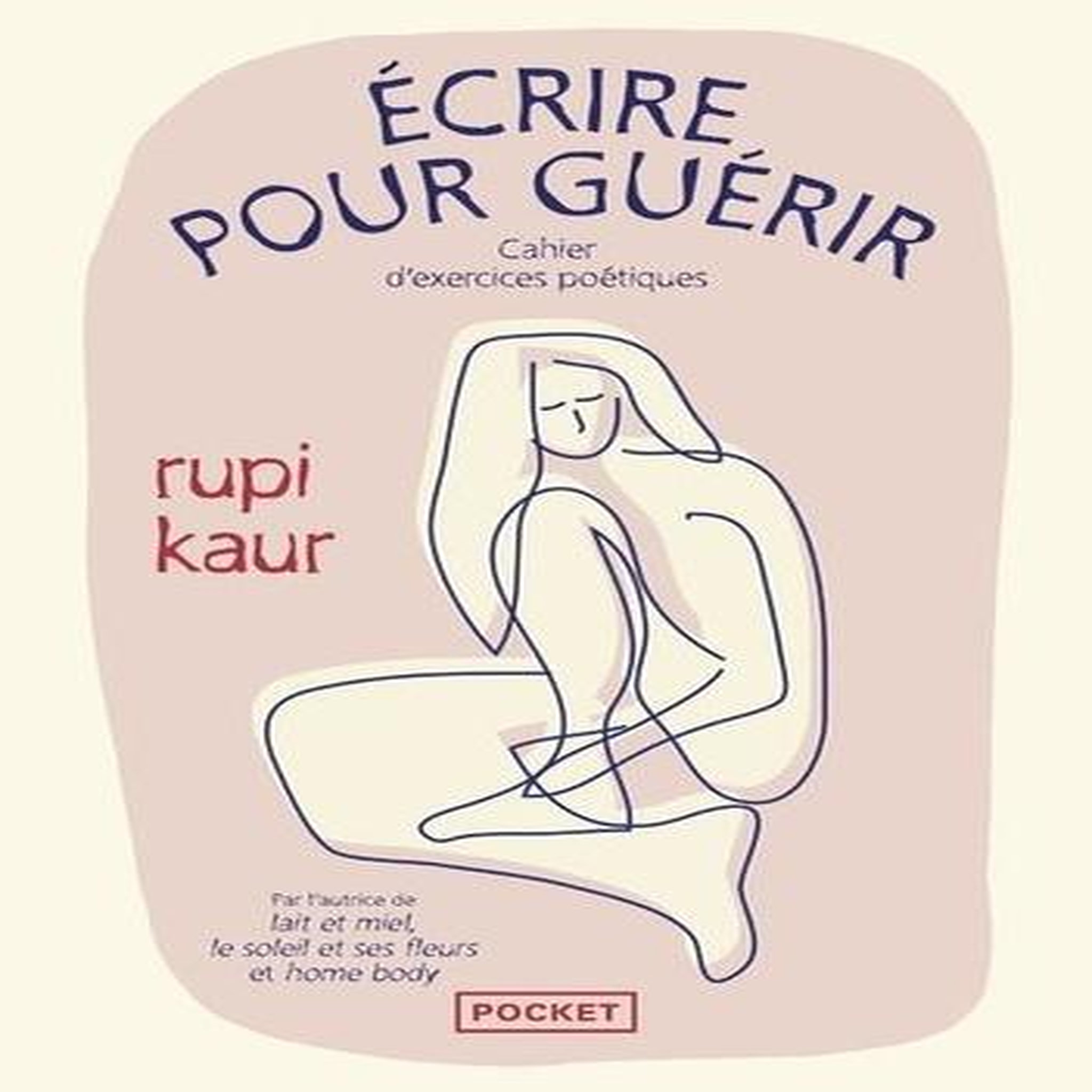 ECRIRE POUR GUERIR. CAHIER D'EXERCICES POETIQUES, Kaur Rupi