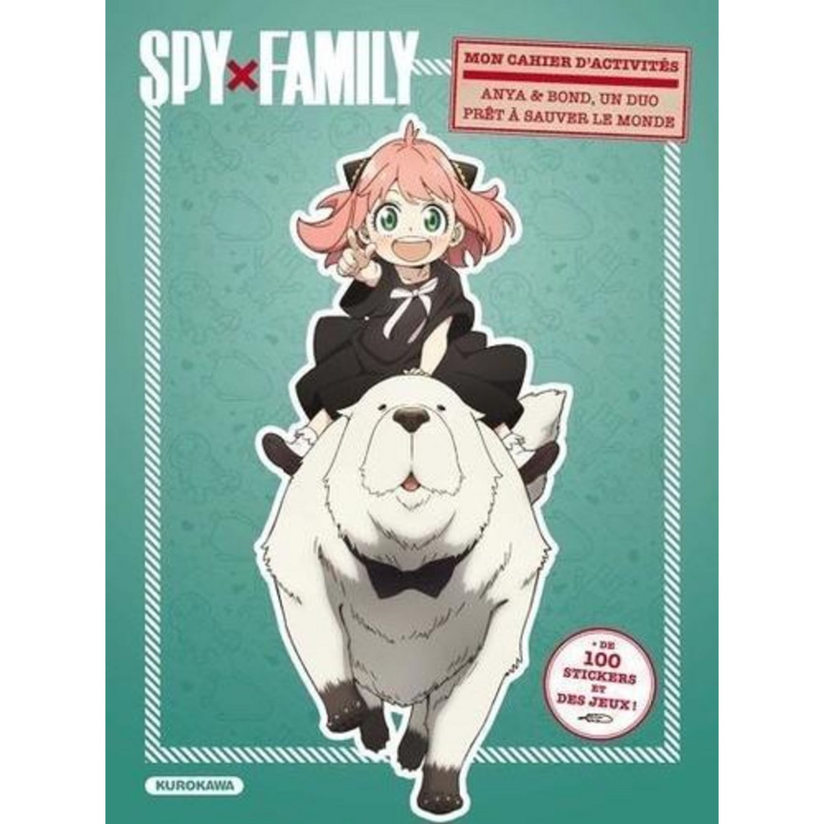 MON CAHIER D'ACTIVITES SPY X FAMILY. ANYA & BOND, UN DUO PRET A SAUVER LE MONDE, Kurokawa