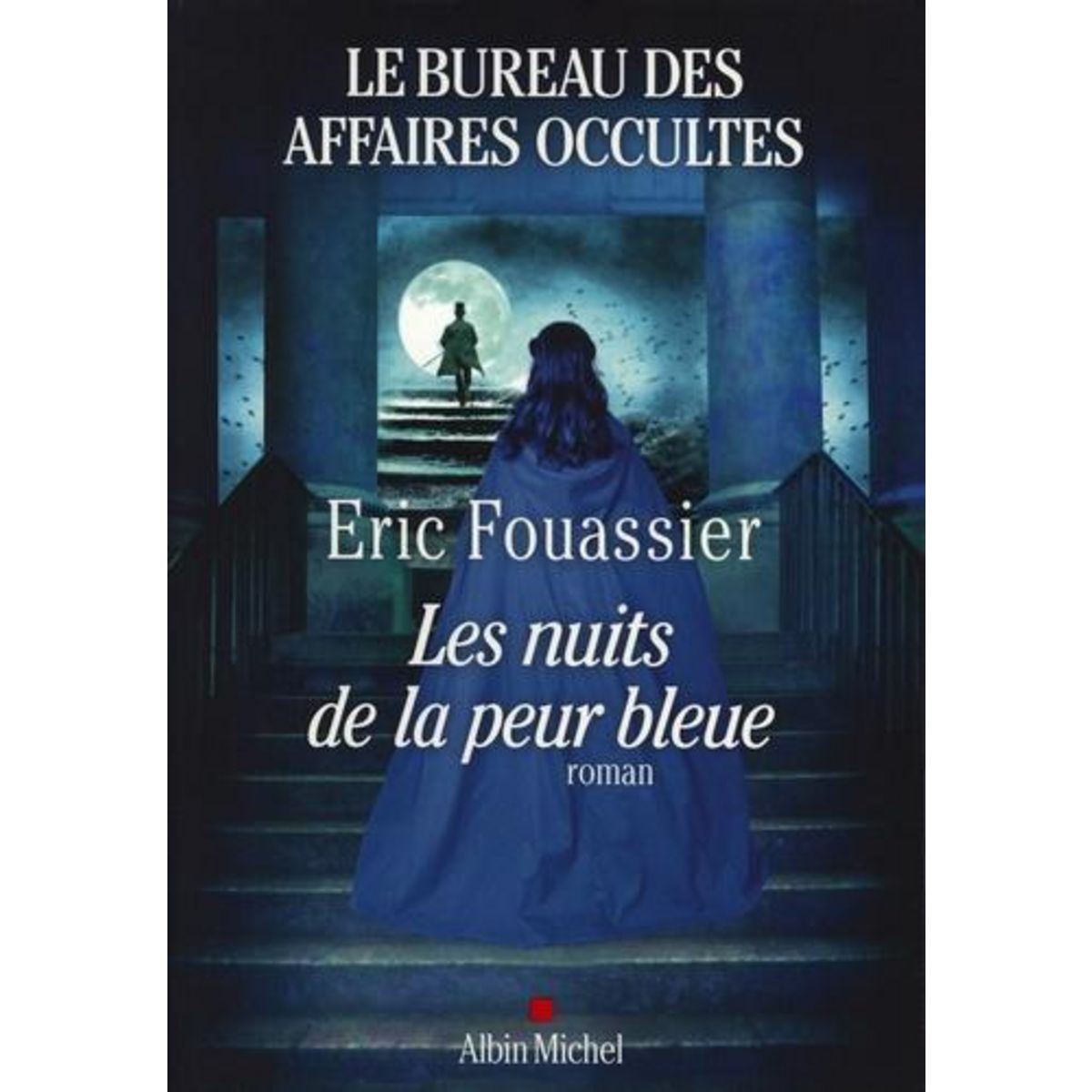 LE BUREAU DES AFFAIRES OCCULTES TOME 3 : LES NUITS DE LA PEUR BLEUE, Fouassier Eric