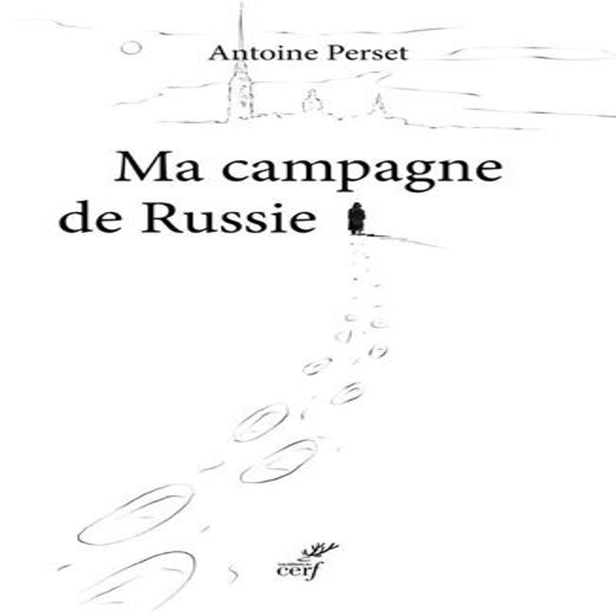 MA CAMPAGNE DE RUSSIE, Perset Antoine