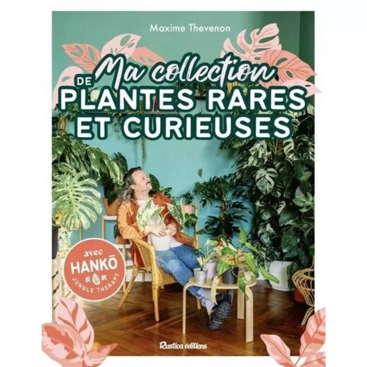  MA COLLECTION DE PLANTES RARES ET CURIEUSES, Thevenon Maxime