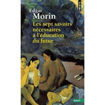 LES SEPT SAVOIRS NECESSAIRES A L'EDUCATION DU FUTUR, Morin Edgar