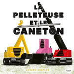LA PELLETEUSE ET LE CANETON, Kuefler Joseph