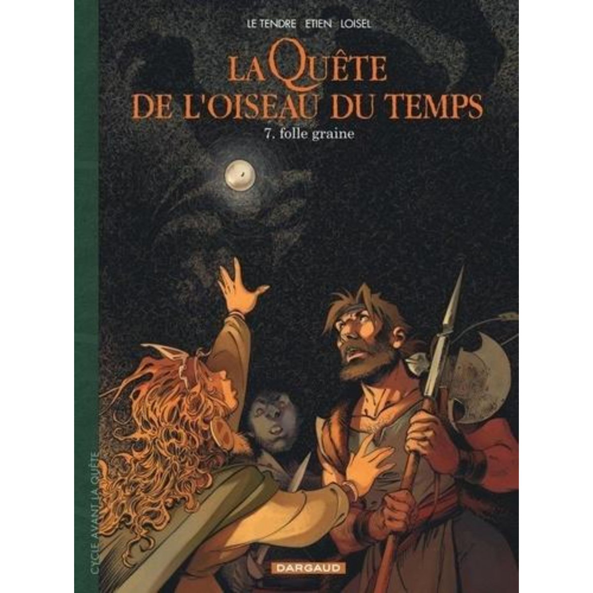 LA QUETE DE L'OISEAU DU TEMPS - AVANT LA QUETE TOME 7 : FOLLE GRAINE, Le Tendre Serge