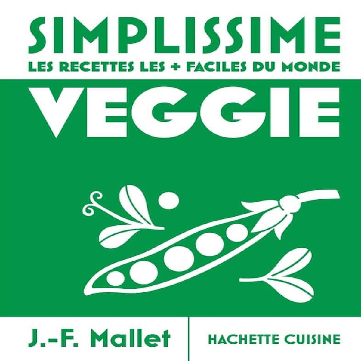 VEGGIE. LES RECETTES LES + FACILES DU MONDE, Mallet Jean-François